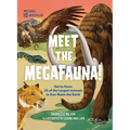 Meet the Megafauna!: Get to Know 20 of the Largest Animals to Ever Roam the Earth