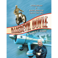 Daredevil Doyle: A Pictorial Biography of Minnesota Aviation Legend Charles P. ''Chuck'' Doyle