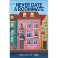 Never Date a Roommate: A Spicy Forced Proximity Rivals to Lovers Romance