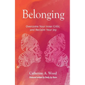 Belonging: Overcome Your Inner Critic and Reclaim Your Joy