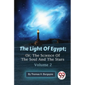 The Light Of Egypt; Or, The Science Of The Soul And The Stars - Volume 2
