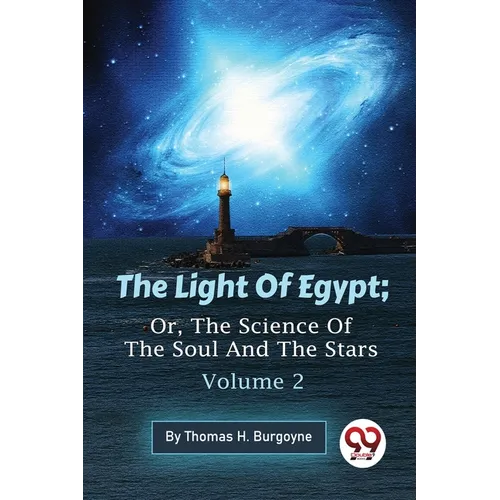 The Light Of Egypt; Or, The Science Of The Soul And The Stars - Volume 2