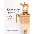 The History of the Kentucky Derby in 75 Objects