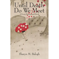 Until Death Do We Meet: A Focus Heavenward Book