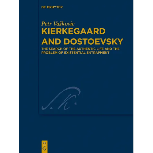 Kierkegaard and Dostoevsky: The Search of the Authentic Life and the Problem of Existential Entrapment