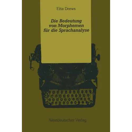 Die Bedeutung Von Morphemen Für Die Sprachanalyse: Zur Mentalen Verarbeitung Lexikalischer Und Grammatischer Morpheme