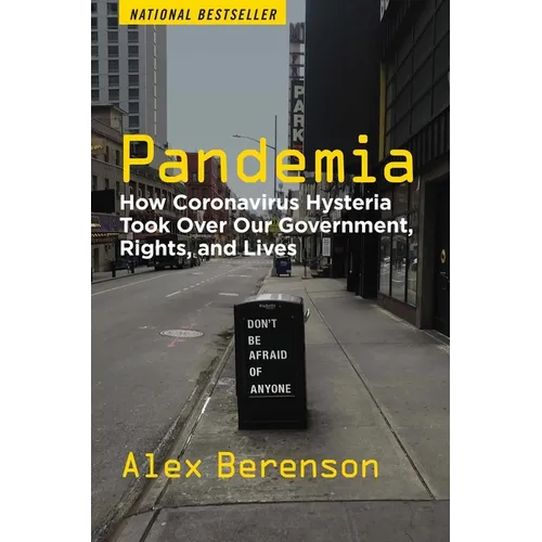 Pandemia: How Coronavirus Hysteria Took Over Our Government, Rights, and Lives