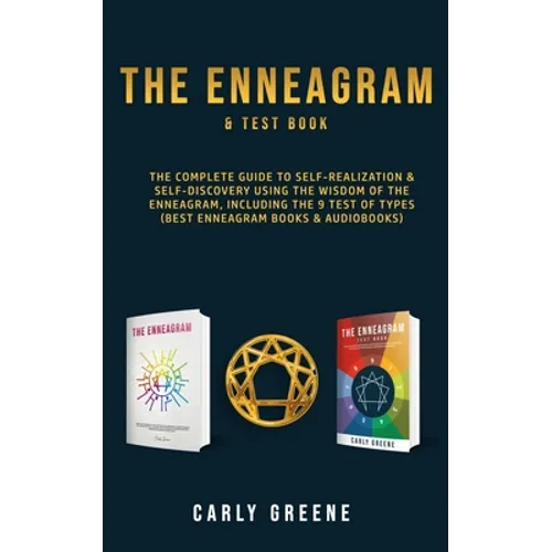 The Enneagram & Test Book: The Complete Guide to Self-Realization & Self-Discovery Using the Wisdom of the Enneagram, Including the 9 Test of Typ