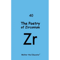 The Poetry of Zirconium