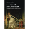 La Novela En La Tradicion Retorica: Conceptos Retorico-Poeticos En La Literatura Espanola, Francesa, Inglesa Y Alemana (1650-1900)