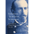 Soldier, Surgeon, Scholar: The Memoirs of William Henry Corbusier, 1844-1930