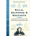 Sails, Skippers & Sextants: A History of Sailing in 50 Inventors and Innovations