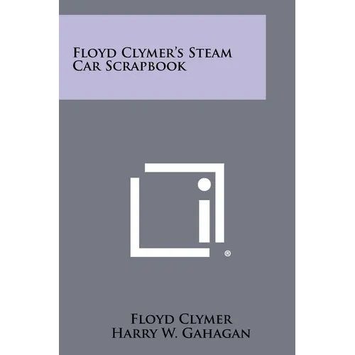 Floyd Clymer's Steam Car Scrapbook