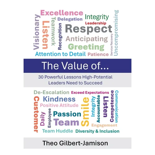 The Value of: 30 Powerful Lessons High-Potential Leaders Need to Succeed