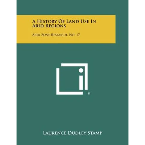 A History of Land Use in Arid Regions: Arid Zone Research, No. 17