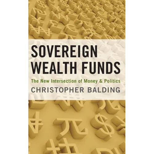 Sovereign Wealth Funds: The New Intersection of Money and Politics