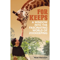 For Keeps: A Window Into the Fascinating World of Zookeeping