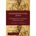 Misrepresenting Jesus: Debunking Bart D. Ehrman's "Misquoting Jesus"