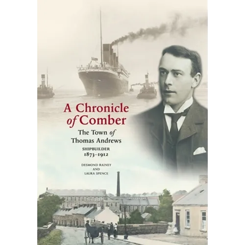 A Chronicle of Comber: The Town of Thomas Andrews Shipbuilder 1873‒1912