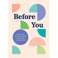 Before You: A Book by Me, Your Parent, from a Time When You Didn't Exist