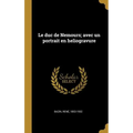Le duc de Nemours; avec un portrait en heliogravure