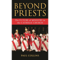 Beyond Priests: The Future of Ministry in the Catholic Church