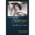 Remembering Nureyev: The Trail of a Comet