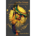 La Flor Dorada: La Maestría Tolteca del Ensueño Y La Proyección Astral