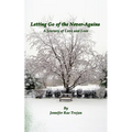 Letting Go of the Never-Agains: A Journey of Love and Loss