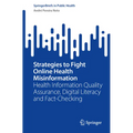 Strategies to Fight Online Health Misinformation: Health Information Quality Assurance, Digital Literacy and Fact-Checking