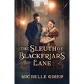 The Sleuth of Blackfriars Lane: Volume 3