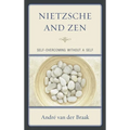 Nietzsche and Zen: Self-Overcoming Without a Self