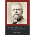 The Valley of Cross Purposes: Charles Nordhoff and American Journalism, 1860-1890