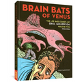 Brain Bats of Venus: The Life and Comics of Basil Wolverton Vol. 2 (1942-1952)