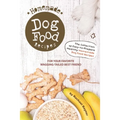 Homemade Dog Food Recipes: The Collection of Easy-to-Prepare Healthy Homemade Dog Food Recipes - For Your Favorite Wagging-Tailed Best Friend