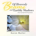 Of Heavenly Beams and Earthly Shadows: Poems of Spiritual Inspiration