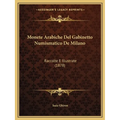 Monete Arabiche Del Gabinetto Numismatico De Milano: Raccolte E Illustrate (1878)