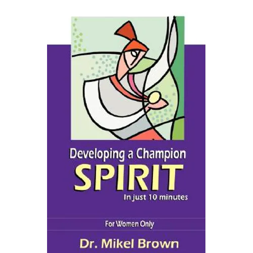 Developing a Champion Spirit -- in just 10 minutes -- For Women Only