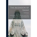 The Ascension of Isaiah: Translated From the Ethiopic Version, Which, Together With the New Greek Fragment, the Latin Versions and the Latin Tr