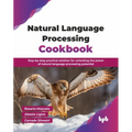 Natural Language Processing Cookbook: Step-by-step practical solution for unlocking the power of natural language processing potential (English Editio