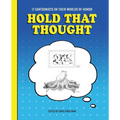 Hold That Thought: 12 Cartoonists on Their Worlds of Humor