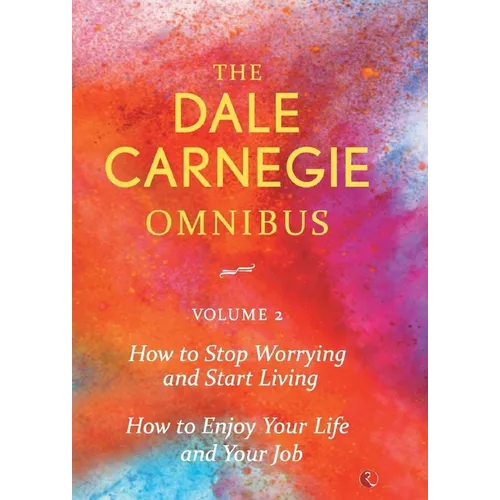 Dale Carnegie Omnibus (How To Stop Worrying And Start Living/How To Enjoy Your Life And Job) - Vol. 2
