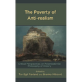 The Poverty of Anti-Realism: Critical Perspectives on Postmodernist Philosophy of History