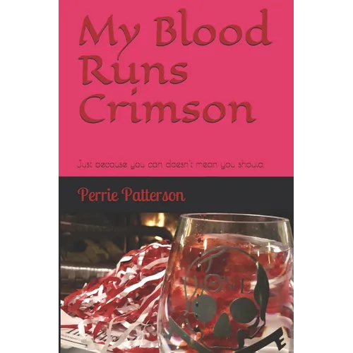 My Blood Runs Crimson: Just because you can doesn't mean you should.