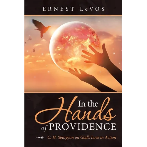 In the Hands of Providence: C. H. Spurgeon on God's Love in Action