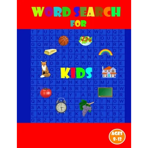 Word search for kids ages 8-12: Kids Word Search Puzzle Book ages 8-9 & 9-10 & 10-11& 11-12 Learn Vocabulary Activity for Children 8, 9, 10, 11 and 12