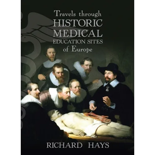Travels through Historic Medical Education Sites of Europe