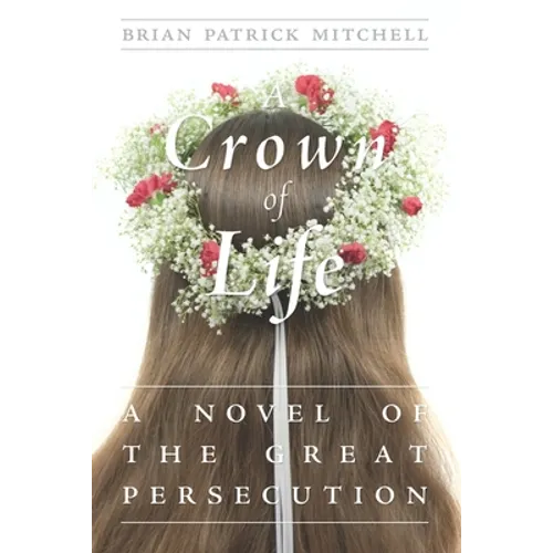 A Crown of Life: A Novel of the Great Persecution