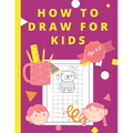 How To Draw For Kids Ages 4-8: Easy And Simple Activity Book for Kids to Learn to Draw, And Valentine's Day Theme Coloring Pictures