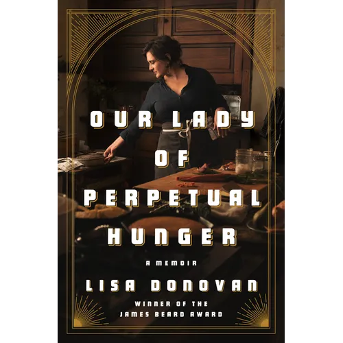 Our Lady of Perpetual Hunger: A Memoir